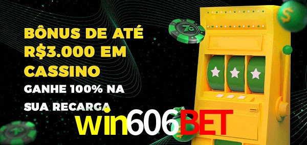 win606bet melhor bônus de depósito
